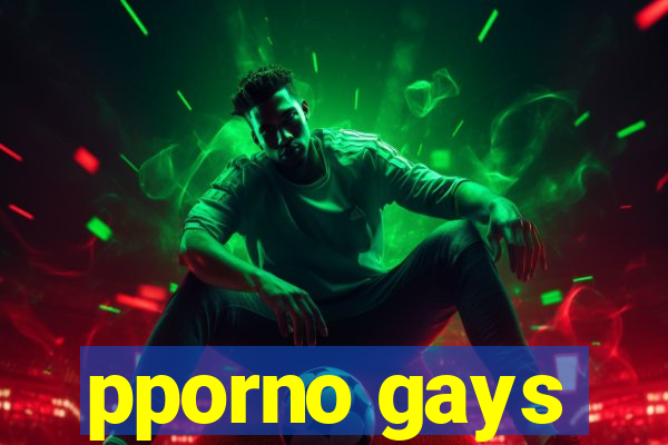 pporno gays